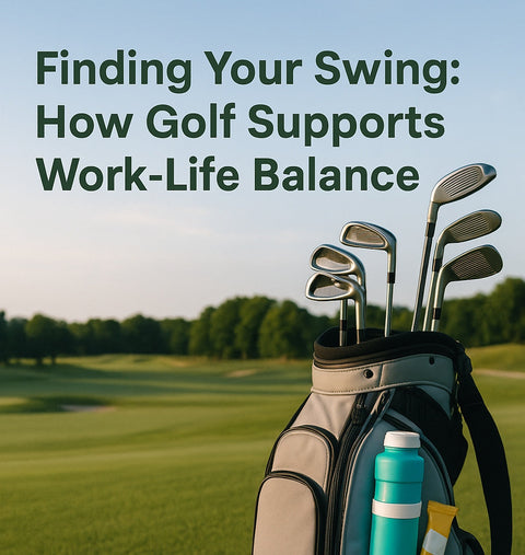Finding Your Swing: How Golf Supports Work-Life Balance